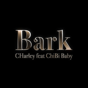 Bark (feat. ChiBi Baby)