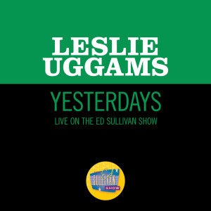 Leslie Uggams的專輯Yesterdays/Yesterday/Yesterdays (Reprise) (Medley/Live On The Ed Sullivan Show, January 2, 1966)