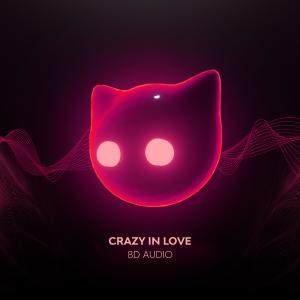 ดาวน์โหลดและฟังเพลง Crazy In Love - 8D Audio พร้อมเนื้อเพลงจาก 8D Mr Cat