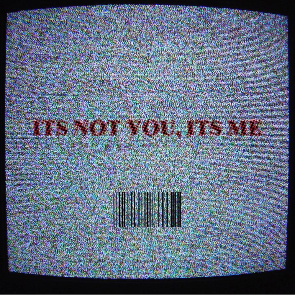 its not you, its me (Explicit)