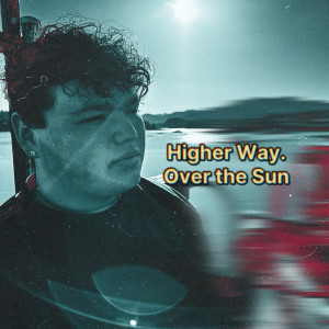 Album Over the Sun from Higher way