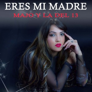 Majo y La del 13的專輯Eres Mi Madre