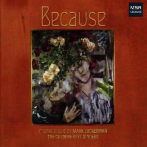 อัลบัม Because - Choral Music by Mark Zuckerman ศิลปิน The Goldene Keyt Singers