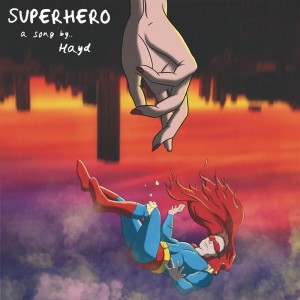 Dengarkan Superhero lagu dari Hayd dengan lirik