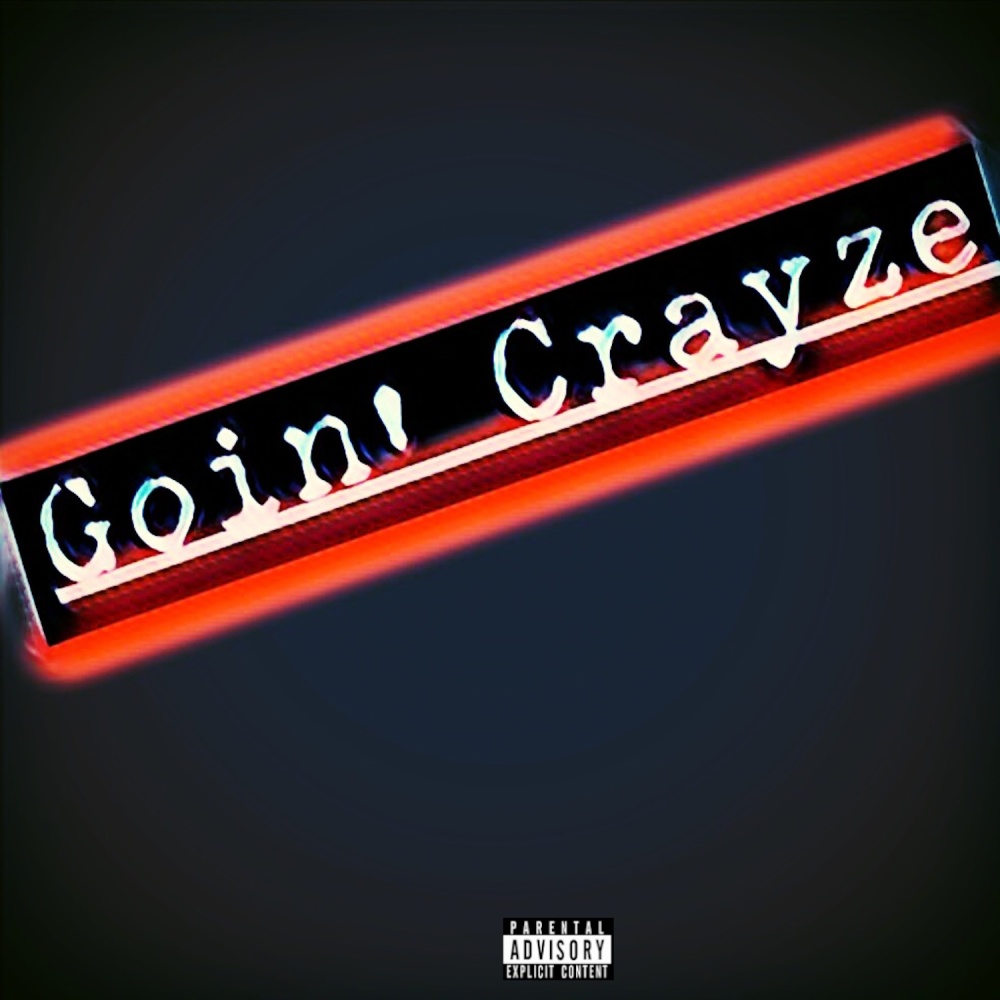 Goin' CrayZe (Explicit)