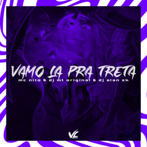 Listen to Vamo la Pra Treta (Explicit) song with lyrics from DJ MT ORIGINAL