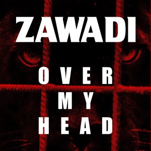 收聽Zawadi的Over My Head歌詞歌曲
