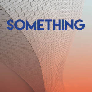 收聽CDM Project的Something歌詞歌曲