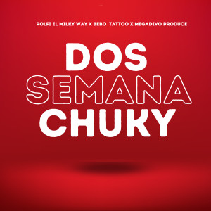 ดาวน์โหลดและฟังเพลง Dos Semana Chuky (Explicit) พร้อมเนื้อเพลงจาก Rolfi El Milky Way