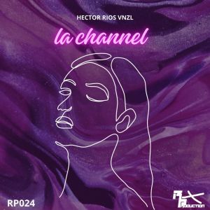 收听Hector Rios Vnzl的La Channel歌词歌曲