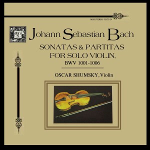 Oscar Shumsky的專輯Bach: The Sonatas and Partitas for Solo Violin, BWV 1001-1006