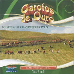 Album Músicas Gaúchas Inesquecíveis, Vol. 3 oleh Garotos de Ouro