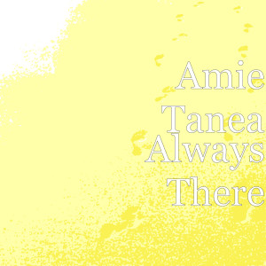 收聽Amie Tanea的Always There歌詞歌曲