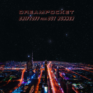 ดาวน์โหลดและฟังเพลง Driftoff พร้อมเนื้อเพลงจาก DREAMPOCKET