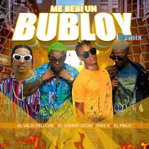 El Viejo Peluche的專輯Me Bebi un Bubloy (feat. El Cherry Scom, Free K Music & El Piku2) [Remix]