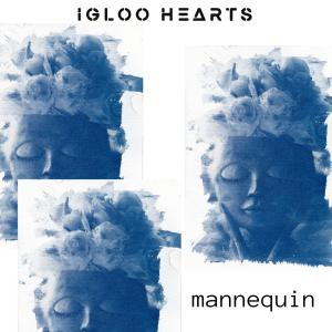 Igloo Hearts的專輯Mannequin