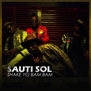 ดาวน์โหลดและฟังเพลง Shake Yo Bam Bam พร้อมเนื้อเพลงจาก Sauti Sol