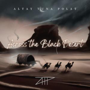 收聽Altay Tuna POLAT的Across the Black Desert歌詞歌曲