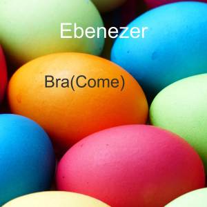 Ebenezer的專輯Bra (Come)