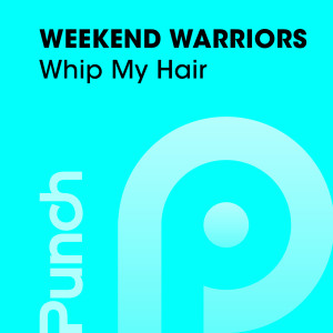 Album Whip My Hair oleh Weekend Warriors