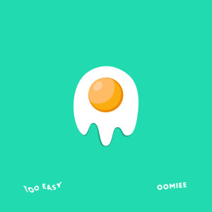Dengarkan Too Easy lagu dari oomiee dengan lirik
