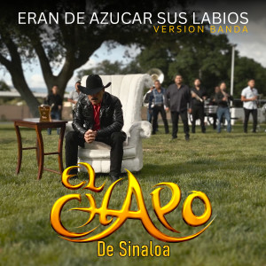 อัลบัม Eran De Azucar Sus Labios (Version Banda) ศิลปิน El Chapo De Sinaloa
