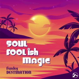 อัลบัม Soul Foolish Magic ศิลปิน Funky Destination