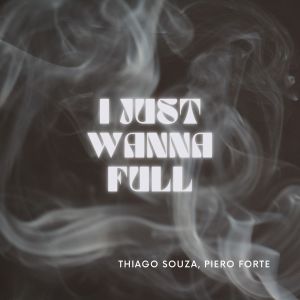 Listen to I Just Wanna Full song with lyrics from Thiago Souza