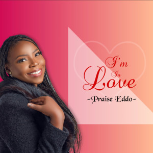 Album I'm in Love from Praise Eddo
