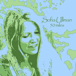 收聽Sofia Ullman的50 Miles歌詞歌曲