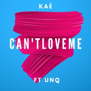 Kaé的专辑Can't Love Me (Explicit)