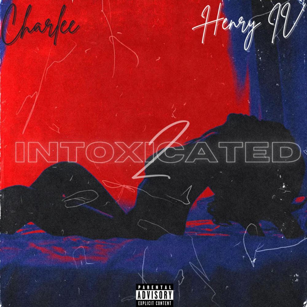 2 Intoxicated (feat. Henry IV) (Explicit)