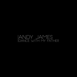 Dance With My Father dari Andy James