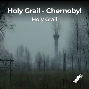 อัลบัม Chernobyl ศิลปิน Holy Grail