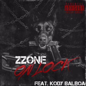 收聽Zzone的ON LOCK (feat. KODY BALBOA) (Explicit)歌詞歌曲