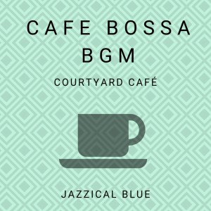 Dengarkan lagu A Cup in the Courtyard nyanyian Jazzical Blue dengan lirik