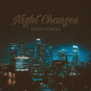 收聽Mikee Sibayan的Night Changes歌詞歌曲