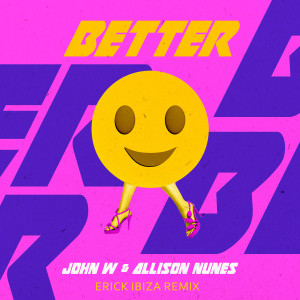 ดาวน์โหลดและฟังเพลง Better (Erick Ibiza Remix) พร้อมเนื้อเพลงจาก John W