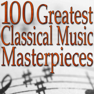 Classical Music Unlimited的專輯100 Greatest Classical Music Masterpieces (Classical Music Collection)