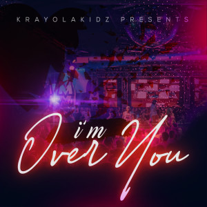 收聽KrayolaKidz的I'm over You歌詞歌曲