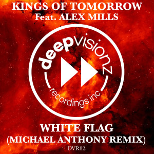 อัลบัม WHITE FLAG (feat. Alex Mills) (Michael Anthony Remix) ศิลปิน Kings Of Tomorrow