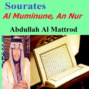 Sourates Al Muminune, An Nur (Quran - Coran - Islam) dari Abdullah Al Mattrod