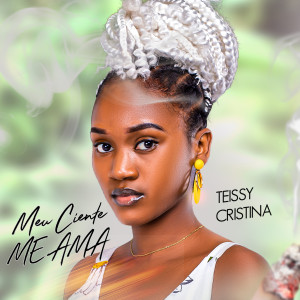 ดาวน์โหลดและฟังเพลง Meu Ciente Me Ama พร้อมเนื้อเพลงจาก Teissy Cristina