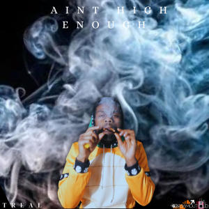 Treal的專輯Ain't High Enough (Explicit)