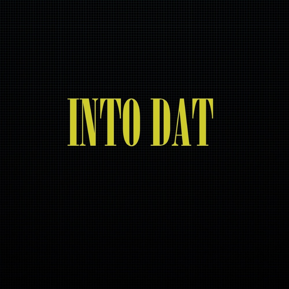 Into Dat