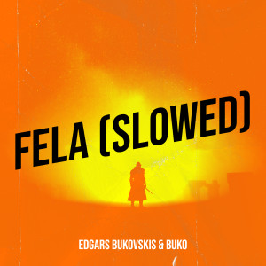 Listen to Fela (Slowed) (Explicit) song with lyrics from Edgars Bukovskis