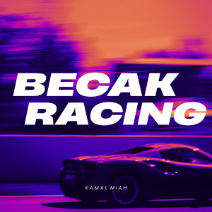 Listen to BECAK RACING song with lyrics from KAMAL MIAH