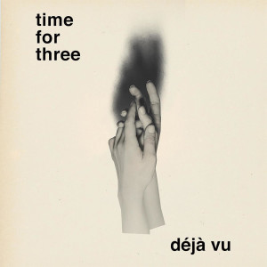 อัลบัม Déjà Vu ศิลปิน Time For Three