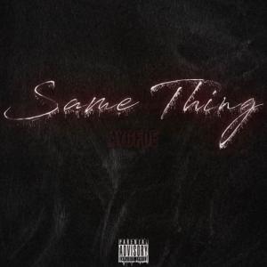 ดาวน์โหลดและฟังเพลง Same Thing (Explicit) พร้อมเนื้อเพลงจาก AYG FOE
