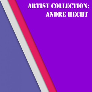 Andre Hecht的專輯Artist Collection: Andre Hecht